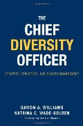 Chief Diversity Officer: Strategy Structure, and Change Management, The Chief Diversity Officer: Strategy Structure, and Change Management, The