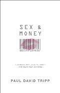 Sex and Money: Pleasures That Leave You Empty and Grace That Satisfies Sex and Money: Pleasures That Leave You Empty and Grace That Satisfies