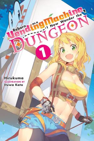 Reborn As a Vending Machine, I Now Wander the Dungeon, Vol. 1 (light Novel) Reborn As a Vending Machine, I Now Wander the Dungeon, Vol. 1 (light Novel)