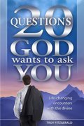 20 Questions God Wants to Ask You 20 Questions God Wants to Ask You