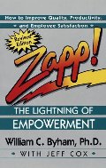 Zapp! The Lightning of Empowerment: How to Improve Quality, Productivity, and Employee Satisfaction Zapp! The Lightning of Empowerment: How to Improve Quality, Productivity, and Employee Satisfaction