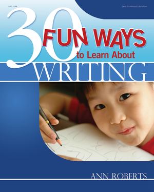 30 Fun Ways to Learn about Writing 30 Fun Ways to Learn about Writing