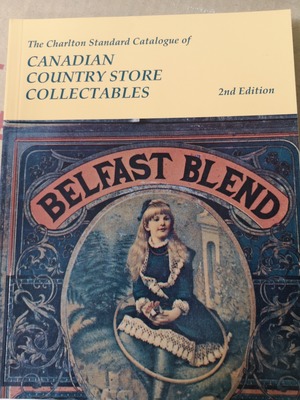 Charlton Standard Catalogue of Canadian Country Store Collectibles, The Charlton Standard Catalogue of Canadian Country Store Collectibles, The