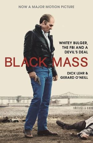Black Mass: Whitey Bulger, the FBI and a Devil's Deal Black Mass: Whitey Bulger, the FBI and a Devil's Deal