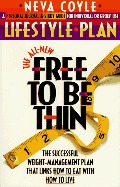 All-New Free to Be Thin Lifestyle Plan: The Successful Weight-Management Plan That Links How to, The All-New Free to Be Thin Lifestyle Plan: The Successful Weight-Management Plan That Links How to, The