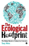 Ecological Hoofprint: The Global Burden of Industrial Livestock, The Ecological Hoofprint: The Global Burden of Industrial Livestock, The