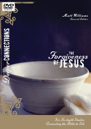 Deeper Connections: Forgiveness of Jesus: Six In-Depth Studies Connecting the Bible to Life, The Deeper Connections: Forgiveness of Jesus: Six In-Depth Studies Connecting the Bible to Life, The