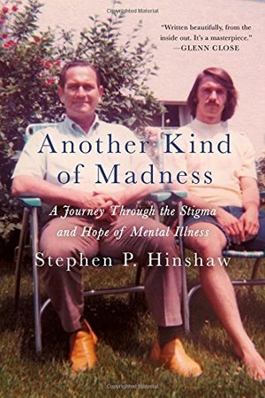 Another Kind of Madness: A Journey Through the Stigma and Hope of Mental Illness Another Kind of Madness: A Journey Through the Stigma and Hope of Mental Illness