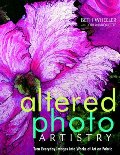 Altered Photo Artistry. Turn Everyday Images into Works of Art on Fabric - Print on Demand Edition Altered Photo Artistry. Turn Everyday Images into Works of Art on Fabric - Print on Demand Edition