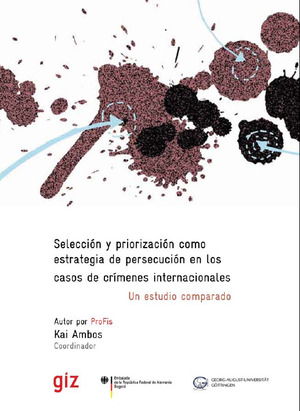 Selección y priorización como estrategia de persecución en los casos de crímenes internacionales Selección y priorización como estrategia de persecución en los casos de crímenes internacionales