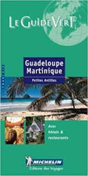 Le Guide Vert Guadeloupe, Martiniquee Le Guide Vert Guadeloupe, Martiniquee