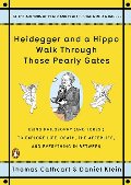 Heidegger and a Hippo Walk Through Those Pearly Gates: Using Philosophy (and Jokes!) to Explore Life, Death, the Afterlife, and Everything in Between Heidegger and a Hippo Walk Through Those Pearly Gates: Using Philosophy (and Jokes!) to Explore Life, Death, the Afterlife, and Everything in Between