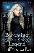 Becoming a Legend (The Blue Eyes Trilogy) (Volume 2) Becoming a Legend (The Blue Eyes Trilogy) (Volume 2)