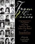 FROM OUR VOICES: ART EDUCATORS AND ARTISTS SPEAK OUT ABOUT LESBIAN, GAY, BISEXUAL, AND TRANSGENDERED ISSUES FROM OUR VOICES: ART EDUCATORS AND ARTISTS SPEAK OUT ABOUT LESBIAN, GAY, BISEXUAL, AND TRANSGENDERED ISSUES