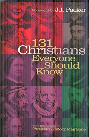 131 Christians Everyone Should Know (Holman Reference) 131 Christians Everyone Should Know (Holman Reference)