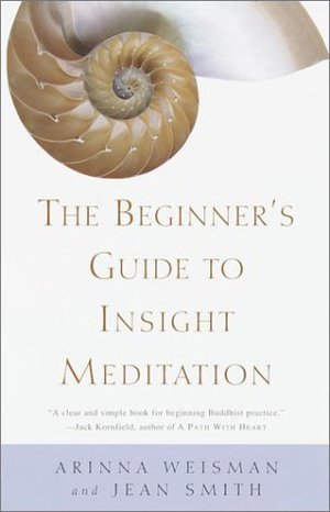 Beginner's Guide to Insight Meditation, The Beginner's Guide to Insight Meditation, The