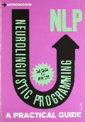 Introducing Neurolinguistic Programming (NLP): A Practical Guide Introducing Neurolinguistic Programming (NLP): A Practical Guide