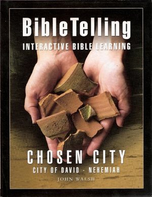Bible Telling. Interactive Bible learning. Chosen City. City of David. Nehemiah Bible Telling. Interactive Bible learning. Chosen City. City of David. Nehemiah