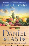 Daniel Fast for Spiritual Breakthrough, The Daniel Fast for Spiritual Breakthrough, The
