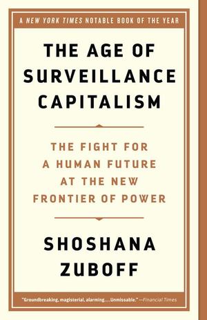 Age of Surveillance Capitalism, The Age of Surveillance Capitalism, The