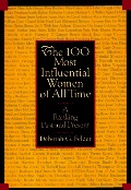 100 Most Influential Women of All Time: A Ranking Past and Present, The 100 Most Influential Women of All Time: A Ranking Past and Present, The