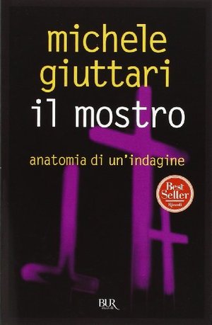 Il mostro. Anatomia di un indagine Il mostro. Anatomia di un indagine