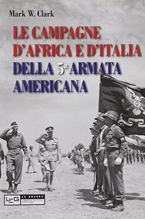 Le campagne d'Africa e d'Italia della 5ª Armata americana Le campagne d'Africa e d'Italia della 5ª Armata americana