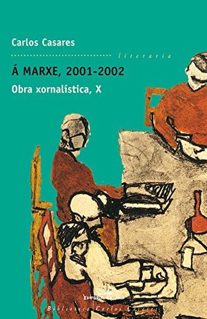 Á marxe, 2001-2002. Obra xornalística, X (Biblioteca Carlos Casares) Á marxe, 2001-2002. Obra xornalística, X (Biblioteca Carlos Casares)