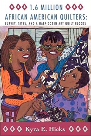1.6 million African American quilters : survey, sites, and a half-dozen art quilt blocks 1.6 million African American quilters : survey, sites, and a half-dozen art quilt blocks