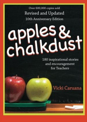 Apples & Chalkdust: Inspirational Stories and Encouragement for Teache Apples & Chalkdust: Inspirational Stories and Encouragement for Teache