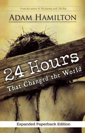 24 Hours That Changed the World, Expanded Paperback Edition 24 Hours That Changed the World, Expanded Paperback Edition