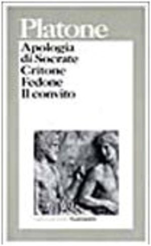 Apologia di Socrate-Critone-Fedone-Il convito Apologia di Socrate-Critone-Fedone-Il convito