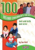 100 Instant Children's Talks (Childrens Ministry) 100 Instant Children's Talks (Childrens Ministry)