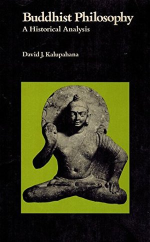 Buddhist philosophy: A historical analysis Buddhist philosophy: A historical analysis