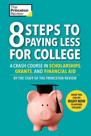 8 Steps to Paying Less for College 8 Steps to Paying Less for College
