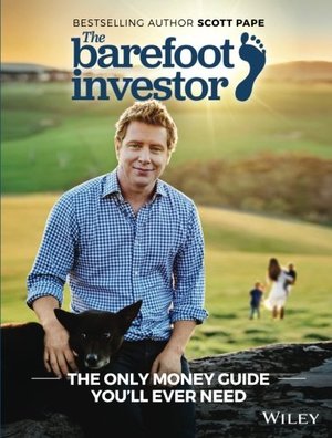 Barefoot Investor: The Only Money Guide You'll Ever Need, The Barefoot Investor: The Only Money Guide You'll Ever Need, The