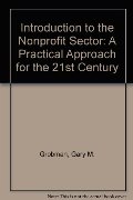 Introduction to the Nonprofit Sector: A Practical Approach for the 21st Century Introduction to the Nonprofit Sector: A Practical Approach for the 21st Century