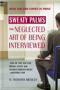Sweaty Palms: The Neglected Art of Being Interviewed Sweaty Palms: The Neglected Art of Being Interviewed