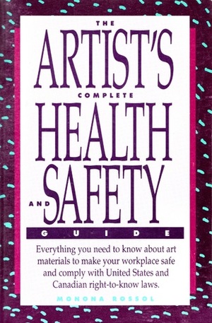 Artist's Complete Health and Safety Guide, The Artist's Complete Health and Safety Guide, The
