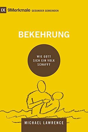 Bekehrung - Wie Gott sich ein Volk schafft Bekehrung - Wie Gott sich ein Volk schafft