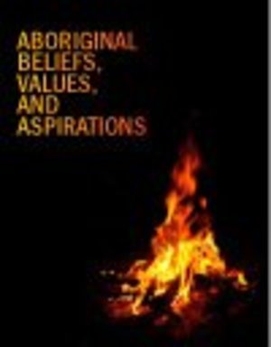 ABORIGINAL BELIEFS, VALUES & ASPIRATIONS IN CONTEMPORARY SOCIETY ABORIGINAL BELIEFS, VALUES & ASPIRATIONS IN CONTEMPORARY SOCIETY