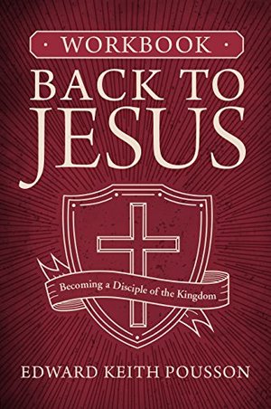Back to Jesus Workbook Back to Jesus Workbook