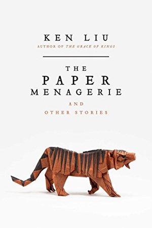 Paper Menagerie and Other Stories, The Paper Menagerie and Other Stories, The