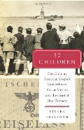 50 Children: One Ordinary American Couple's Extraordinary Rescue Mission into the Heart of Nazi Germany 50 Children: One Ordinary American Couple's Extraordinary Rescue Mission into the Heart of Nazi Germany