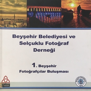 1. Beyşehir Fotoğrafçılar Buluşması 1. Beyşehir Fotoğrafçılar Buluşması
