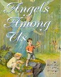 Angels among us: A collection of inspiring true angel stories Angels among us: A collection of inspiring true angel stories