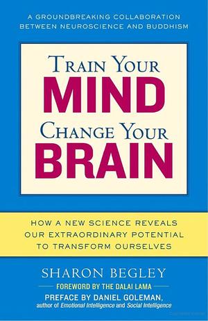 Train Your Mind, Change Your Brain Train Your Mind, Change Your Brain