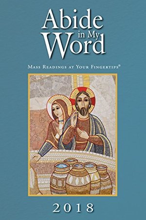 Abide in My Word 2018: Mass Readings at Your Fingertips Abide in My Word 2018: Mass Readings at Your Fingertips