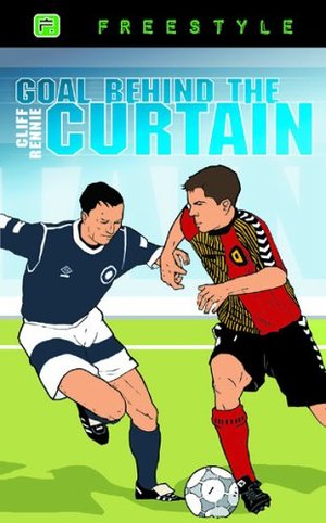 Goal Behind the Curtain (Freestyle Fiction 12+) Goal Behind the Curtain (Freestyle Fiction 12+)