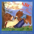 Do Your ABCs Little Brown Bear Do Your ABCs Little Brown Bear